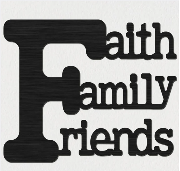 Faith, Family, Friends Sign