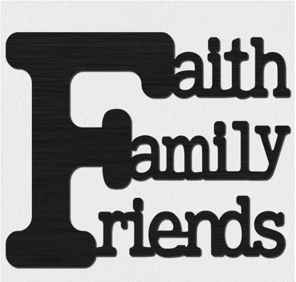 Faith, Family, Friends Sign