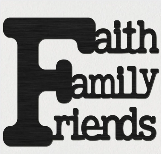 Faith, Family, Friends Sign